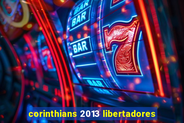 corinthians 2013 libertadores